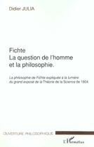 Couverture du livre « Fichte - la philosophie de fichte expliquee a la lumiere du grand exp » de Didier Julia aux éditions L'harmattan