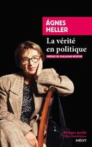 Couverture du livre « La vérité en politique » de Agnes Heller aux éditions Rivages