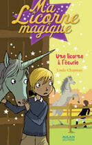 Couverture du livre « Ma licorne magique T.10 ; une licorne à l'écurie » de Linda Chapman aux éditions Milan