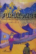 Couverture du livre « FURUKOMBÉ ET AUTRES CONTES DE MAYOTTE » de Sophie Blanchy Daurel et Zaharia Soilihi aux éditions L'harmattan