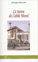 Couverture du livre « Le neveu de l'abbe morel » de Christophe Baillat aux éditions L'harmattan