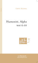 Couverture du livre « Humanite, alpha test 0.01 » de Cedric Bouleau aux éditions Le Manuscrit