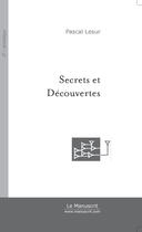 Couverture du livre « Secrets et decouvertes » de Pascal Lesur aux éditions Le Manuscrit