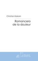 Couverture du livre « Romancero de la douleur » de Christian Kakam aux éditions Le Manuscrit