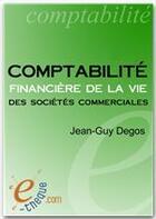 Couverture du livre « Comptabilité financière de la vie des sociétés commerciales » de Jean-Guy Degos aux éditions E-theque