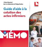 Couverture du livre « Guide d'aide à la cotation des actes infirmiers » de Olivier Blanchard et Philippe Bordieu aux éditions Lamarre