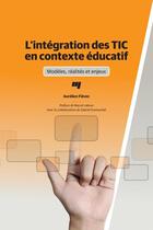 Couverture du livre « Intégration des TIC en contexte éducatif ; modèles, réalités et enjeux » de Aurelien Fievez aux éditions Presses De L'universite Du Quebec