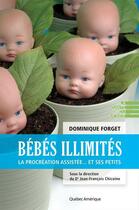 Couverture du livre « Bebes illimites : la procreation assistee... et ses petits » de Dominique Forget aux éditions Les Ditions Qubec Amrique