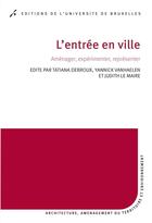 Couverture du livre « L entree en ville. amenager, experimenter, representer » de Debroux T & Coll aux éditions Universite De Bruxelles