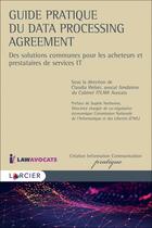 Couverture du livre « Guide pratique du data processing agreement ; des solutions communes pour les acheteurs et prestataires de service IT » de . Collectif et Claudia Weber aux éditions Larcier