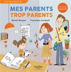 Couverture du livre « Mes parents trop parents » de Benoit Broyart et Francesca Carabelli aux éditions Hygee