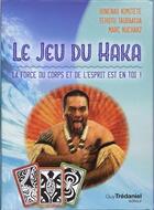 Couverture du livre « Le jeu du haka ; la force du corps et de l'esprit est en toi ! » de  aux éditions Guy Trédaniel