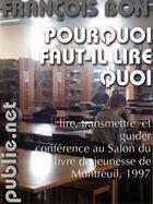 Couverture du livre « Pourquoi faut-il lire quoi ? » de Francois Bon aux éditions Publie.net