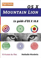 Couverture du livre « Os x moutain lion ; le guide d'os x 10.8 » de Nicoletis aux éditions Digit Books
