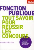 Couverture du livre « Fonction publique ; tout savoir pour réussir les concours » de Pierre Gevart aux éditions L'etudiant