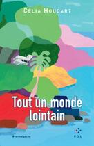 Couverture du livre « Tout un monde lointain » de Celia Houdart aux éditions P.o.l