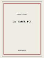 Couverture du livre « La vaine foi » de Laure Conan aux éditions Bibebook