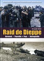 Couverture du livre « Dieppe ; le raid ; 19 août 1942 » de Nicolas Bucourt et Frederick Jeanne aux éditions Heimdal