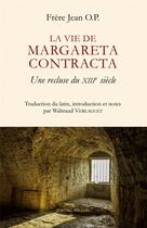 Couverture du livre « La vie de Margareta Contracta : une recluse du XIIIe siècle » de Frere Jean O.P. aux éditions Millon