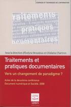 Couverture du livre « Traitements et pratiques documentaires, vers un changement de paradigme ? - actes de la deuxieme con » de Evelyne Broudoux aux éditions Adbs