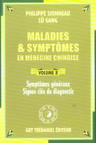 Couverture du livre « Maladies et symptomes en medecine chinoise (volume 8) » de Philippe Sionneau et Lu Gang aux éditions Guy Trédaniel