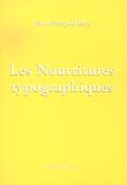 Couverture du livre « Les nourritures typographiques » de Jean-Francois Bory aux éditions Al Dante