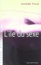 Couverture du livre « L'Ile Du Sexe » de Claude Tille aux éditions Page Apres Page