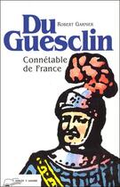 Couverture du livre « Du guesclin - connetable de france » de Robert Garnier aux éditions Lanore