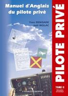 Couverture du livre « Manuel D'Anglais Du Pilote Prive T.2 » de Yves Rengade et Joel Molac aux éditions Cepadues