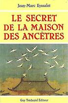 Couverture du livre « Le secret de la maison des ancêtres » de Jean-Marc Eyssalet aux éditions Guy Trédaniel