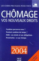 Couverture du livre « CHOMAGE, VOS NOUVEAUX DROITS (édition 2004) » de Catherine Doleux aux éditions Prat