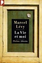 Couverture du livre « La vie et moi ; chroniques et réflexions d'un raté » de Marcel Levy aux éditions Libretto