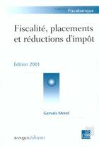 Couverture du livre « Fiscalite Placements Et Reductions D'Impot 2001 » de Morel/Gervais aux éditions Revue Banque