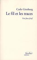 Couverture du livre « Le fil et les traces ; vrai faux fictif » de Carlo Ginzburg aux éditions Verdier