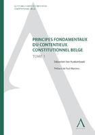 Couverture du livre « Principes fondamentaux du contentieux constitutionnel belge Tome 1 » de Van Koekenbeek/Marte aux éditions Anthemis