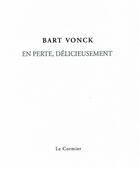 Couverture du livre « En perte, délicieusement » de Bart Vonck aux éditions Cormier