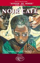 Couverture du livre « Noir café » de Vergoz Thirel. aux éditions Orphie