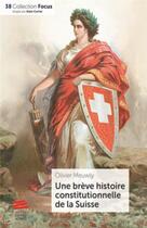 Couverture du livre « Une brève histoire constitutionnelle de la Suisse » de Olivier Meuwly aux éditions Livreo Alphil