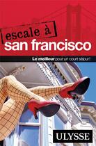 Couverture du livre « Escale à San Francisco » de Alain Legault aux éditions Ulysse