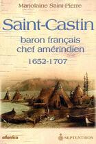 Couverture du livre « Saint-castin, baron francais, chef amerindien 1652-1707 » de Saint-Pierre Marjola aux éditions Septentrion