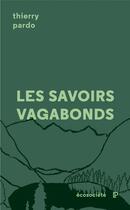 Couverture du livre « Les savoirs vagabonds » de Thierry Pardo aux éditions Ecosociete