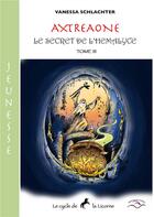 Couverture du livre « Axtreaone jeunesse iii - le secret de l'hemalyce » de Vanessa Schlachter aux éditions Hydra