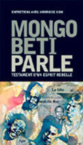 Couverture du livre « Mongo béti parle ; testament d'un esprit rebelle » de Kom Ambroise aux éditions Homnispheres