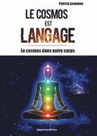 Couverture du livre « Le cosmos est langage : le cosmos dans notre corps » de Patrick Jarnouen aux éditions Nouvelle Terre