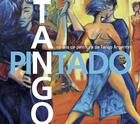 Couverture du livre « Tango pintado ; 10 ans de peinture de tango argentin » de Etienne Martin aux éditions Solo-moon