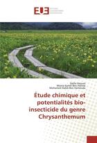 Couverture du livre « Etude chimique et potentialites bio-insecticide du genre chrysanthemum » de Haouas Dalila aux éditions Editions Universitaires Europeennes