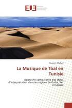 Couverture du livre « La musique de tbal en tunisie - approche comparative des styles d'interpretation dans les regions de » de Chahed Ouassim aux éditions Editions Universitaires Europeennes