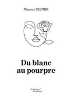 Couverture du livre « Du blanc au pourpre » de Vincent Diener aux éditions Baudelaire