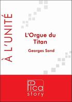 Couverture du livre « L'orgue du Titan » de Georges Sand aux éditions Pica Story