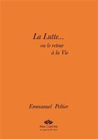 Couverture du livre « La lutte... ou le retour a la vie » de Emmanuel Peltier aux éditions Bookelis
